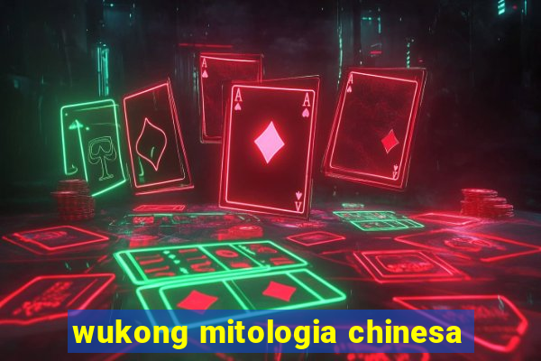 wukong mitologia chinesa